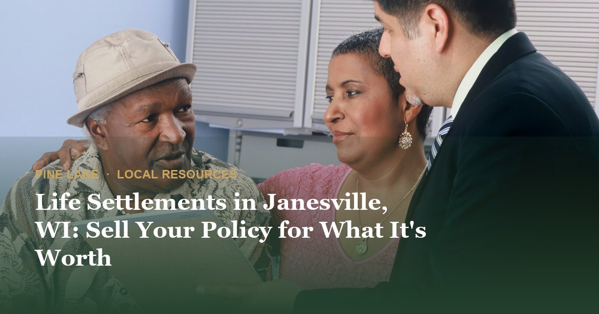 Life Settlements in Janesville, WI: Sell Your Policy for What It's Worth