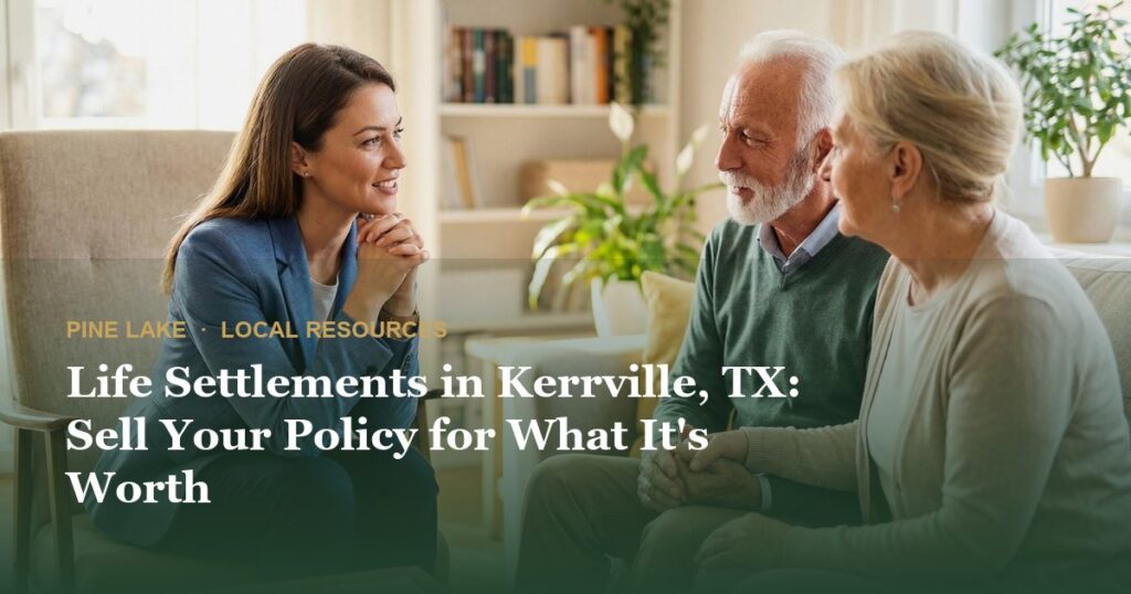 Life Settlements in Kerrville, TX: Sell Your Policy for What It's Worth