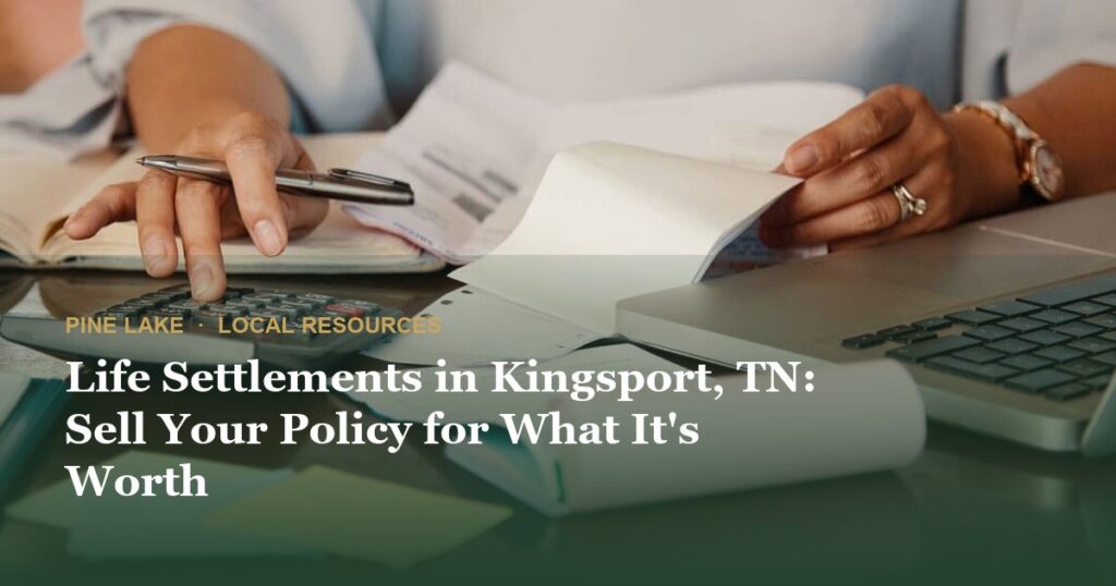 Life Settlements in Kingsport, TN: Sell Your Policy for What It’s Worth