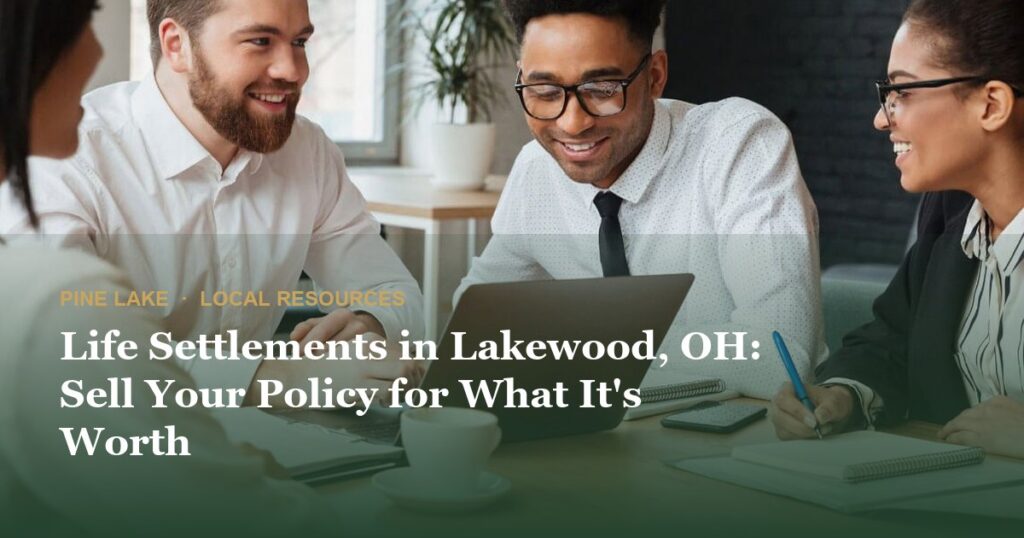 Life Settlements in Lakewood, OH: Sell Your Policy for What It’s Worth