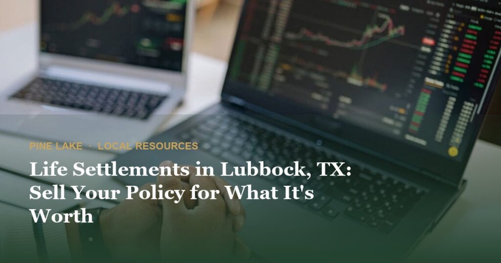 Life Settlements in Lubbock, TX: Sell Your Policy for What It’s Worth