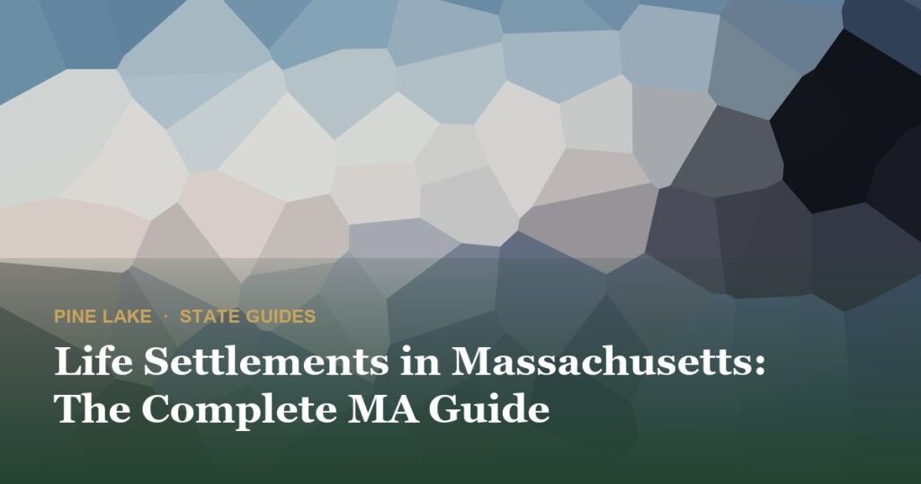 Life Settlements in Massachusetts: The Complete MA Guide