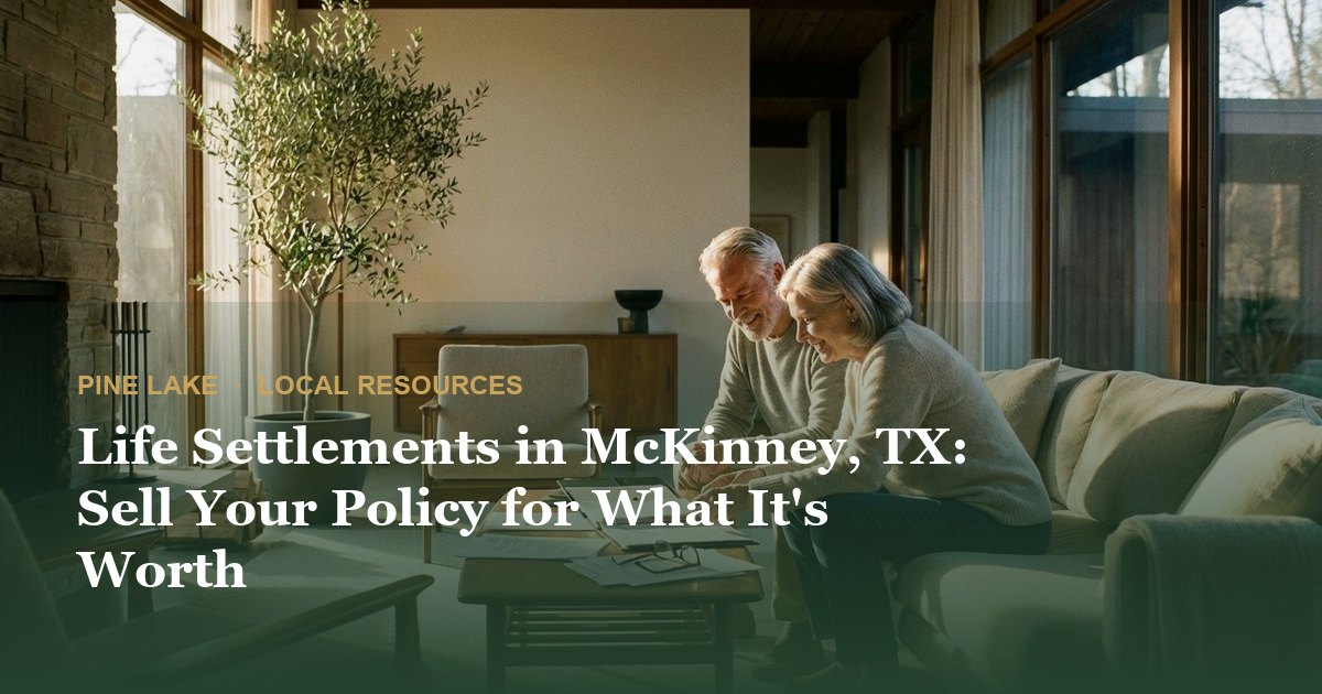 Life Settlements in McKinney, TX: Sell Your Policy for What It's Worth