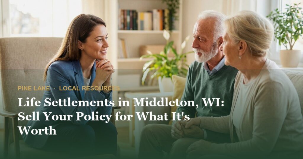 Life Settlements in Middleton, WI: Sell Your Policy for What It’s Worth