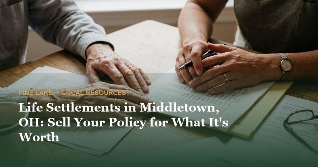 Life Settlements in Middletown, OH: Sell Your Policy for What It’s Worth