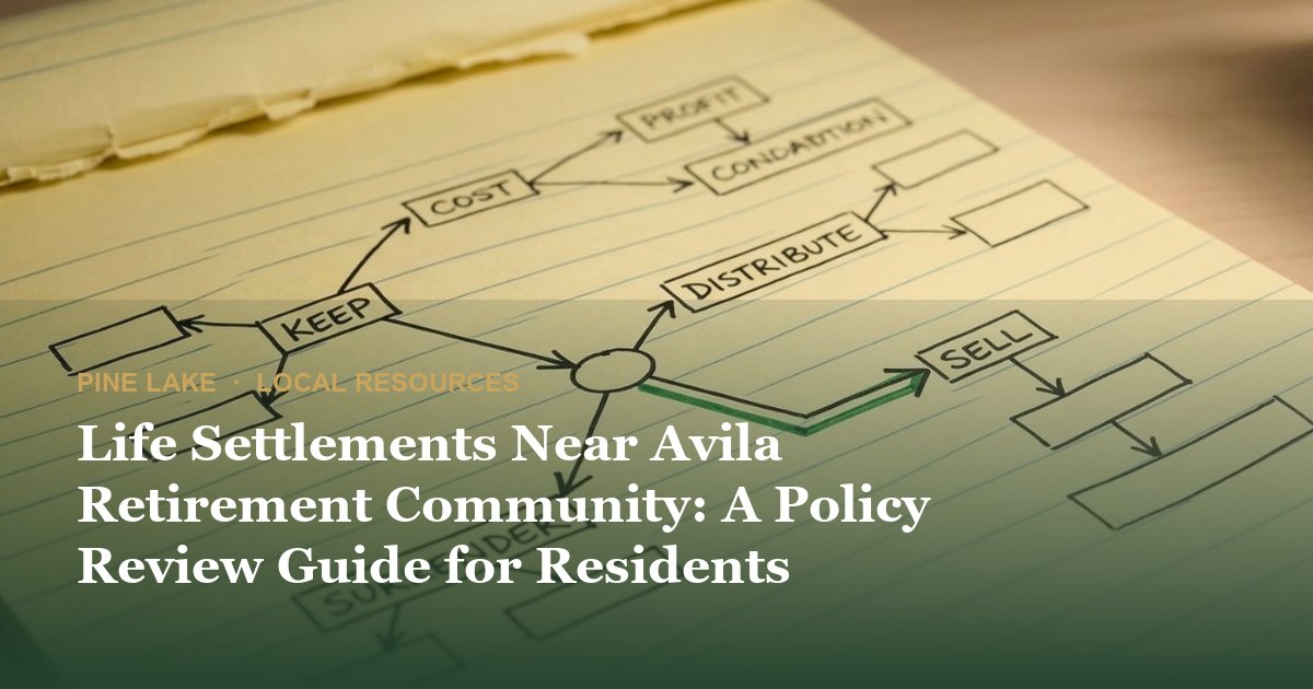 Life Settlements Near Avila Retirement Community: A Policy Review Guide for Residents