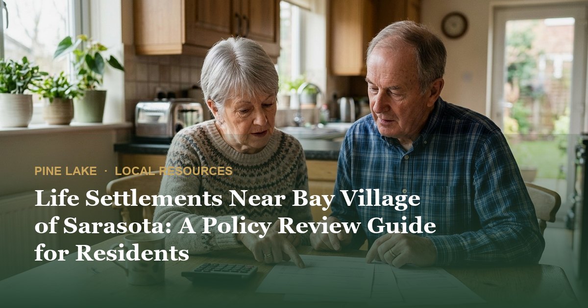 Life Settlements Near Bay Village of Sarasota: A Policy Review Guide for Residents