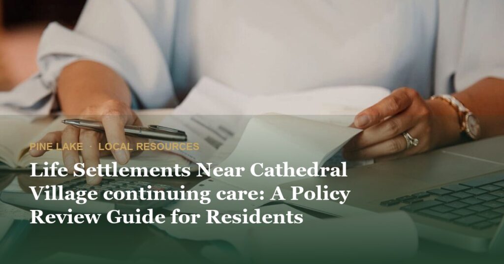 Life Settlements Near Cathedral Village continuing care: A Policy Review Guide for Residents