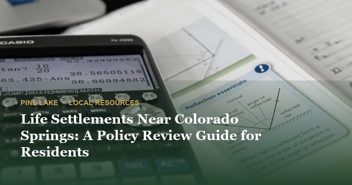 Life Settlements Near Colorado Springs: A Policy Review Guide for Residents