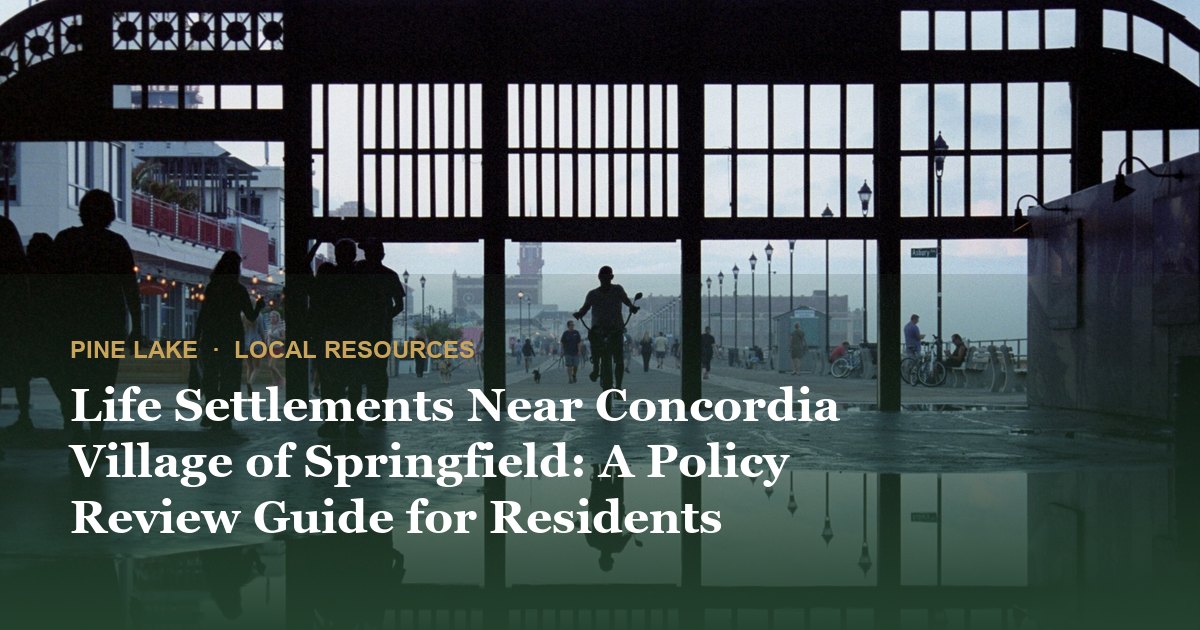 Life Settlements Near Concordia Village of Springfield: A Policy Review Guide for Residents