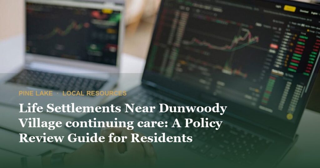 Life Settlements Near Dunwoody Village continuing care: A Policy Review Guide for Residents