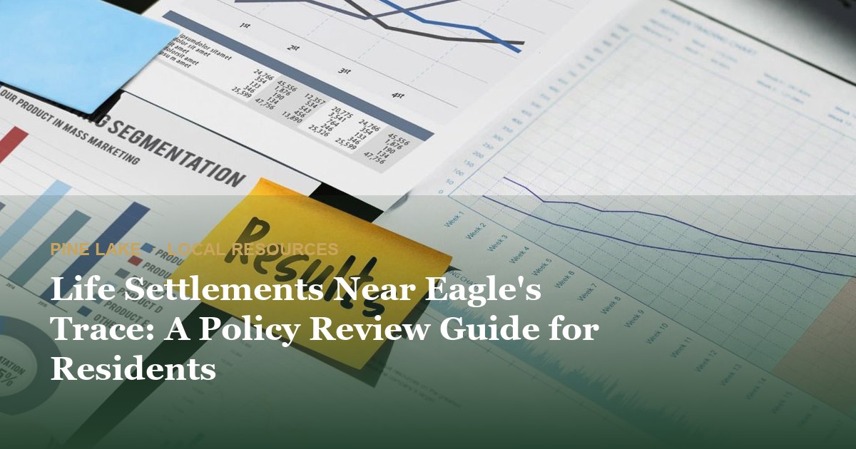 Life Settlements Near Eagle's Trace: A Policy Review Guide for Residents