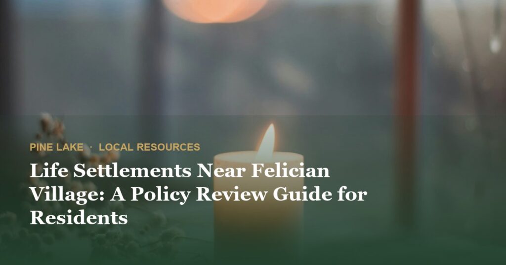 Life Settlements Near Felician Village: A Policy Review Guide for Residents