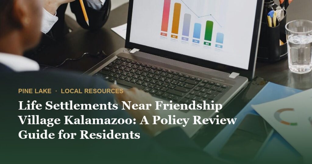 Life Settlements Near Friendship Village Kalamazoo: A Policy Review Guide for Residents
