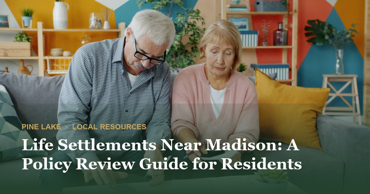 Life Settlements Near Madison: A Policy Review Guide for Residents