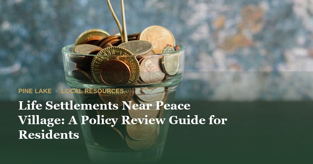 Life Settlements Near Peace Village: A Policy Review Guide for Residents