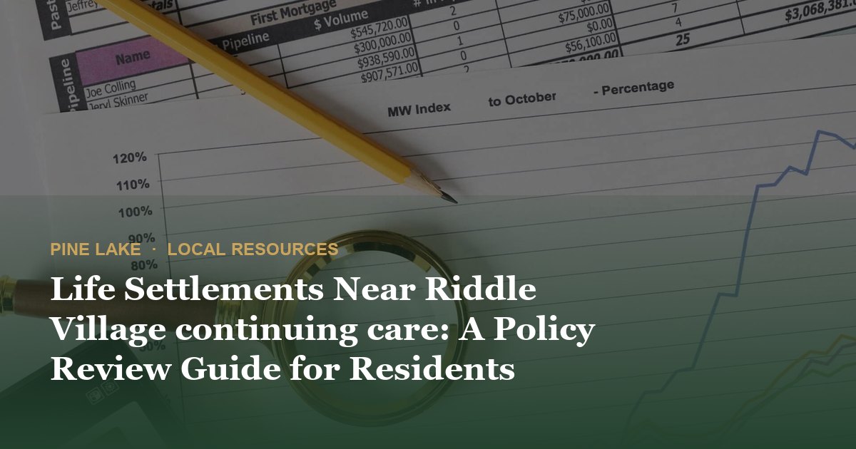 Life Settlements Near Riddle Village continuing care: A Policy Review Guide for Residents
