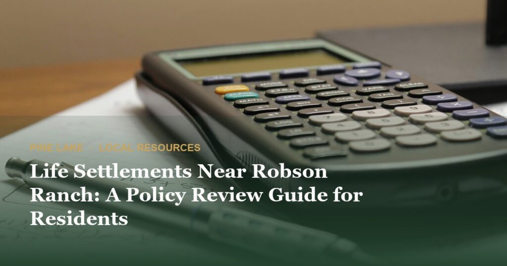 Life Settlements Near Robson Ranch: A Policy Review Guide for Residents
