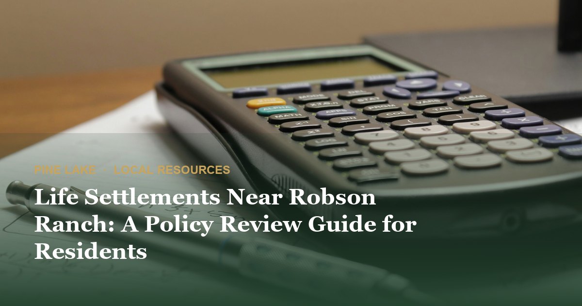 Life Settlements Near Robson Ranch: A Policy Review Guide for Residents