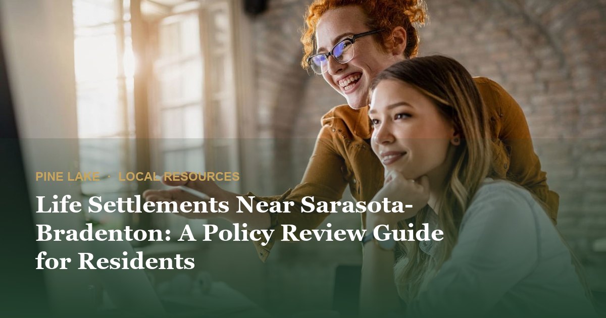 Life Settlements Near Sarasota-Bradenton: A Policy Review Guide for Residents