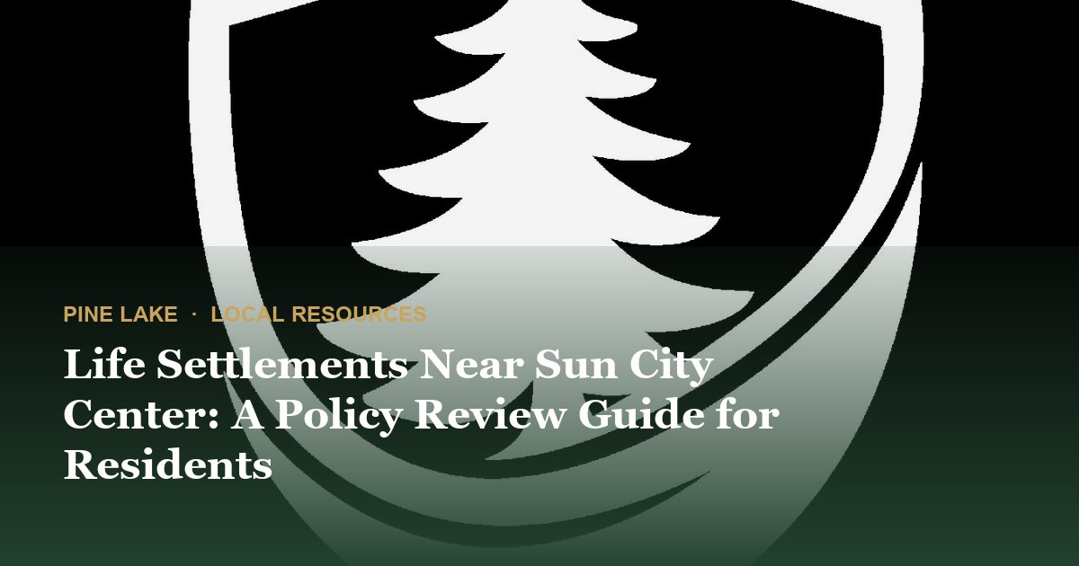 Life Settlements Near Sun City Center: A Policy Review Guide for Residents