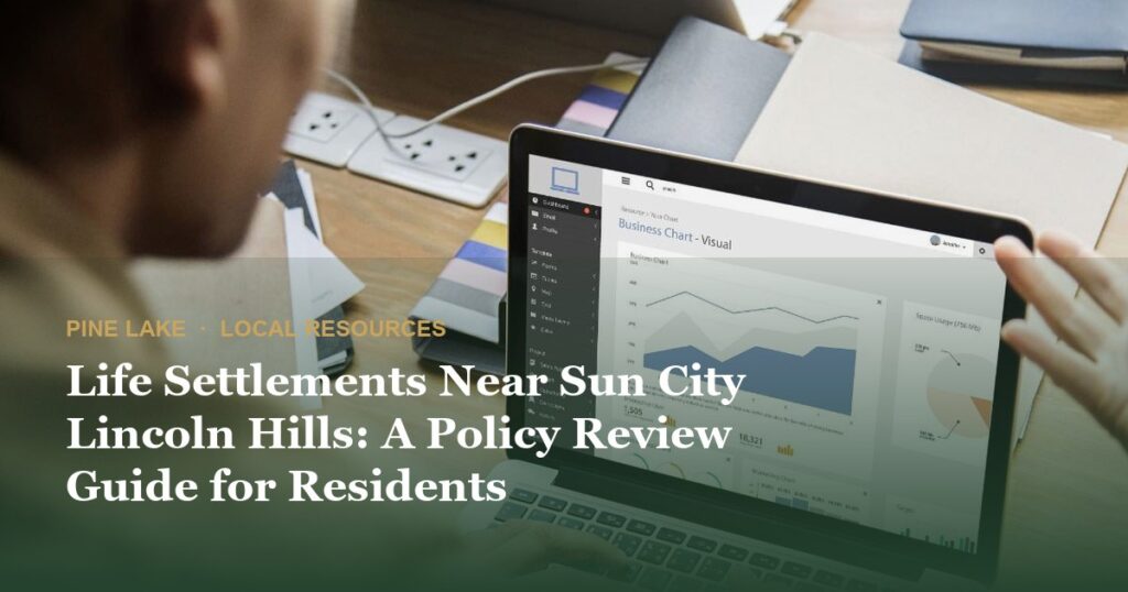 Life Settlements Near Sun City Lincoln Hills: A Policy Review Guide for Residents