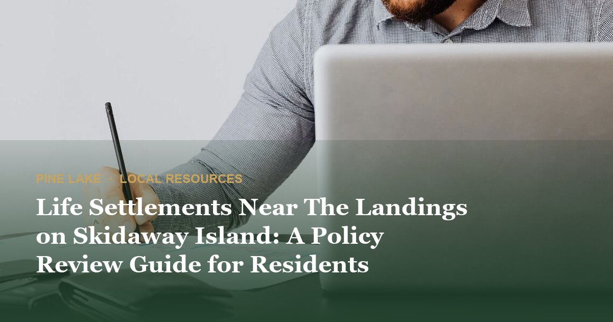 Life Settlements Near The Landings on Skidaway Island: A Policy Review Guide for Residents