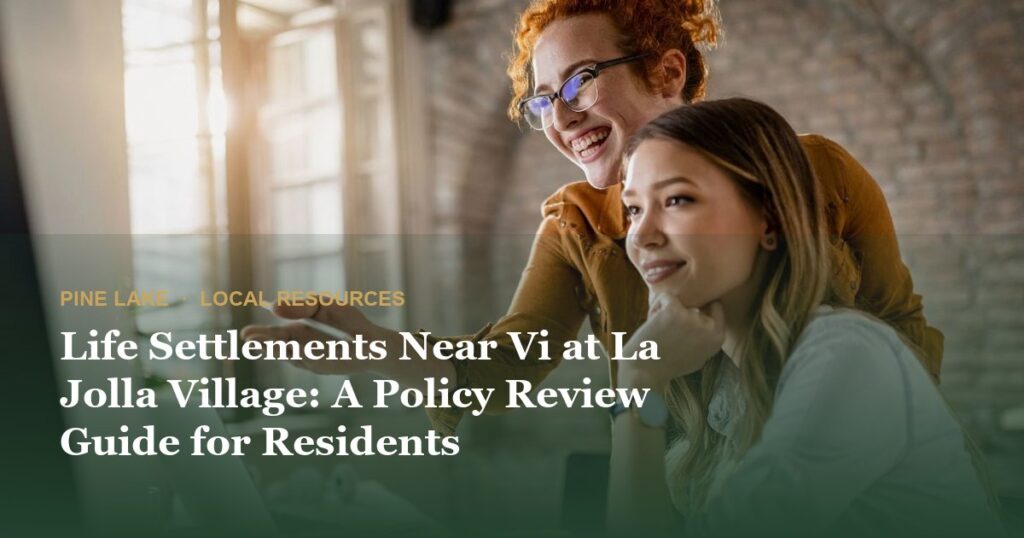Life Settlements Near Vi at La Jolla Village: A Policy Review Guide for Residents