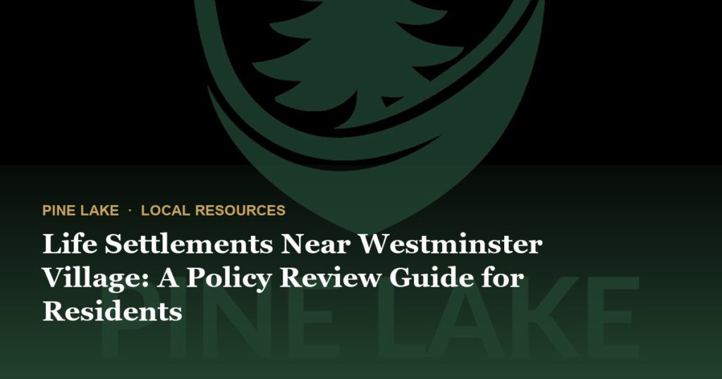 Life Settlements Near Westminster Village: A Policy Review Guide for Residents