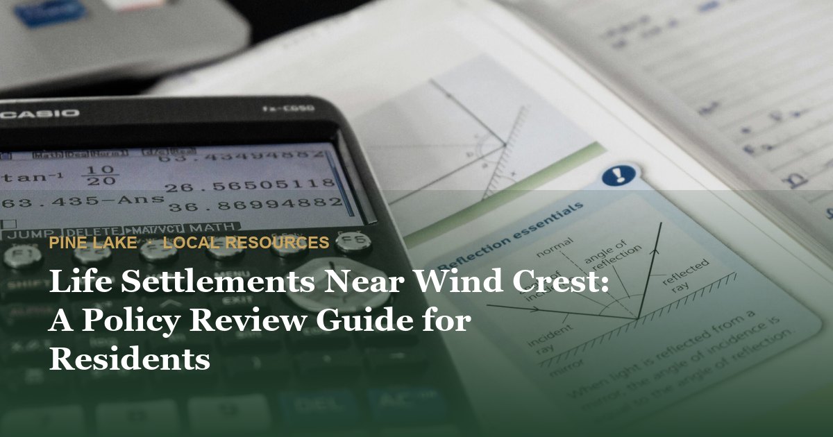 Life Settlements Near Wind Crest: A Policy Review Guide for Residents
