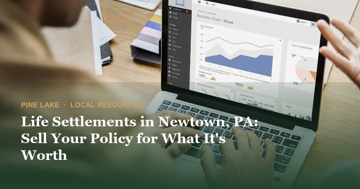 Life Settlements in Newtown, PA: Sell Your Policy for What It's Worth