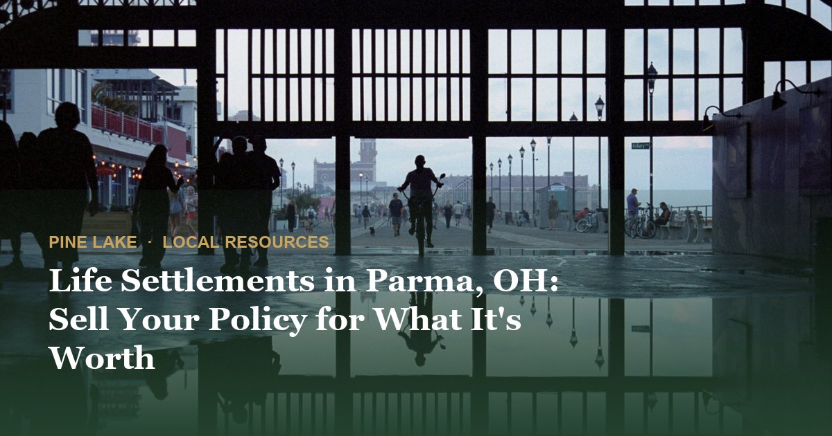 Life Settlements in Parma, OH: Sell Your Policy for What It's Worth