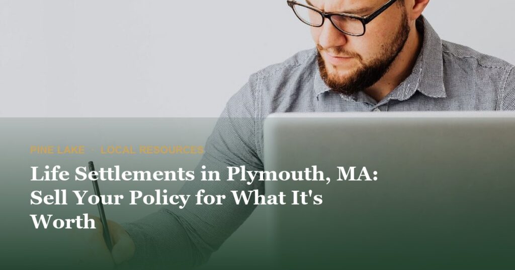 Life Settlements in Plymouth, MA: Sell Your Policy for What It's Worth
