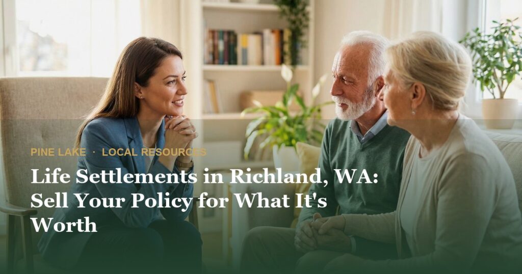 Life Settlements in Richland, WA: Sell Your Policy for What It’s Worth