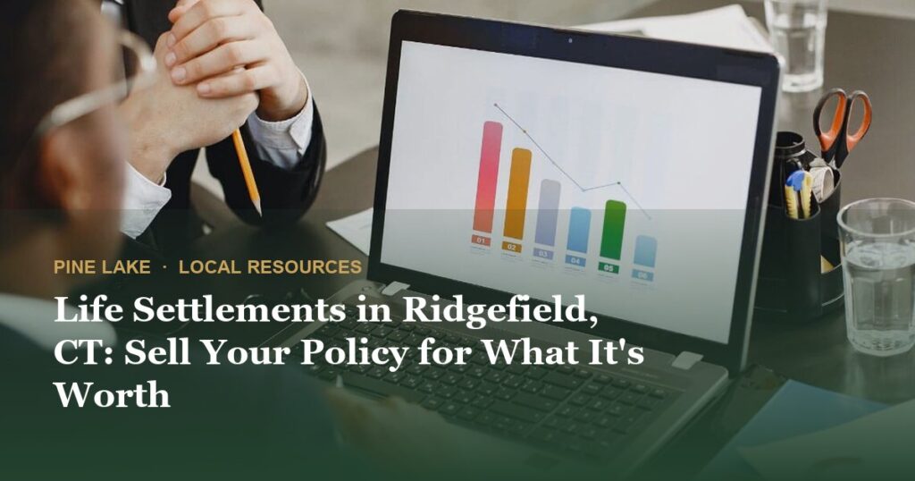 Life Settlements in Ridgefield, CT: Sell Your Policy for What It’s Worth