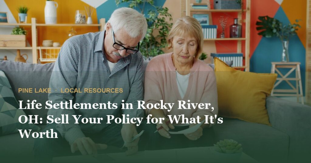 Life Settlements in Rocky River, OH: Sell Your Policy for What It’s Worth