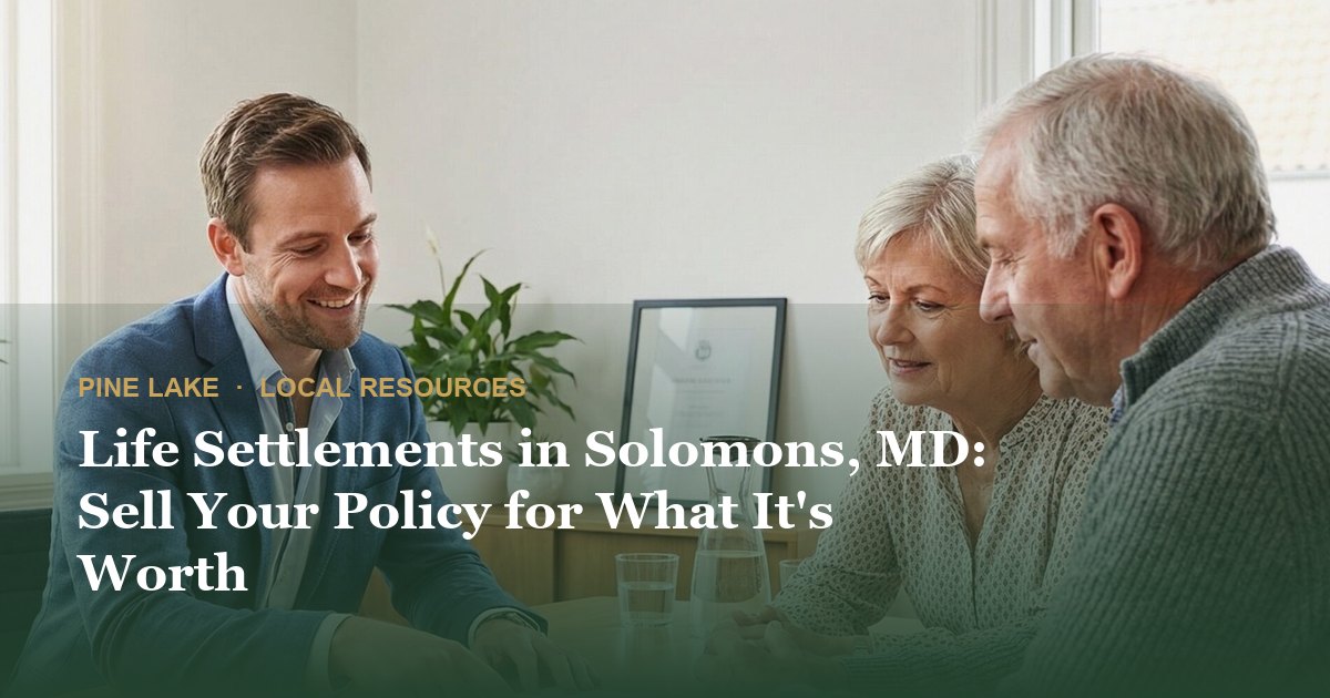 Life Settlements in Solomons, MD: Sell Your Policy for What It's Worth