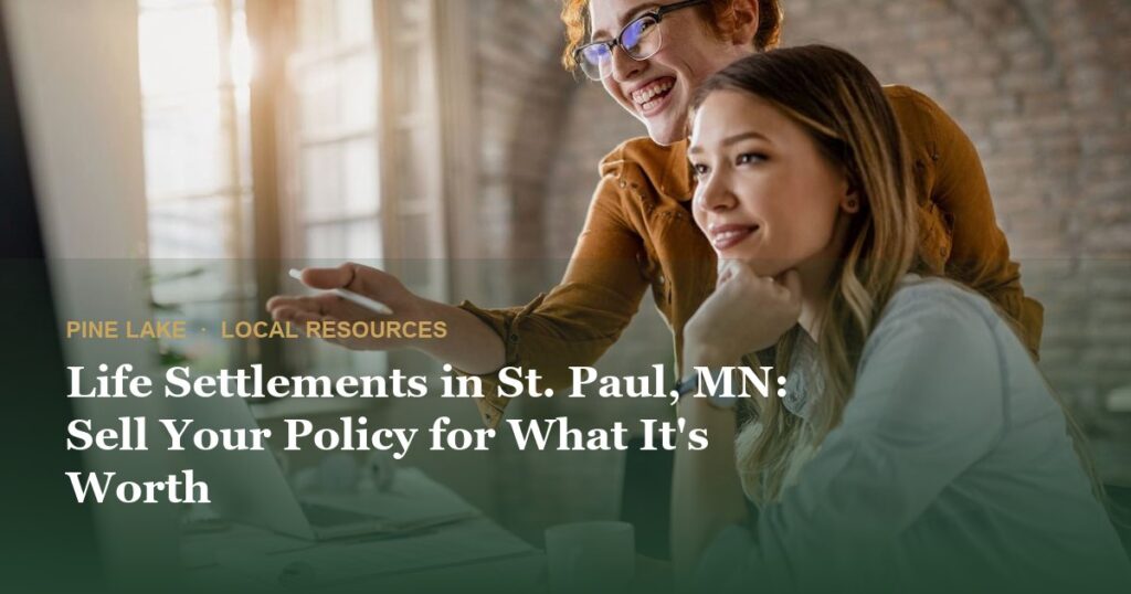 Life Settlements in St. Paul, MN: Sell Your Policy for What It’s Worth