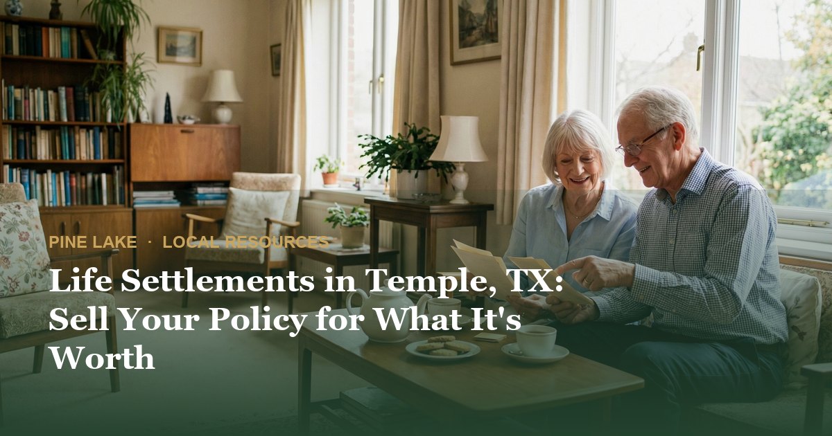 Life Settlements in Temple, TX: Sell Your Policy for What It's Worth