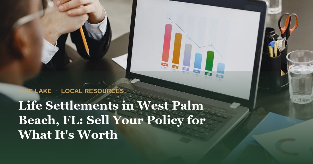 Life Settlements in West Palm Beach, FL: Sell Your Policy for What It's Worth
