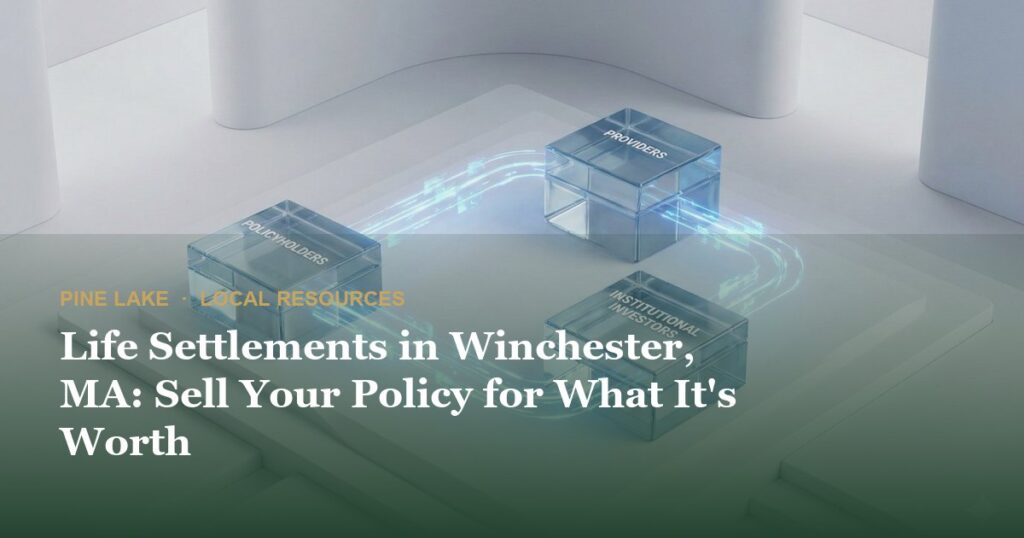 Life Settlements in Winchester, MA: Sell Your Policy for What It’s Worth