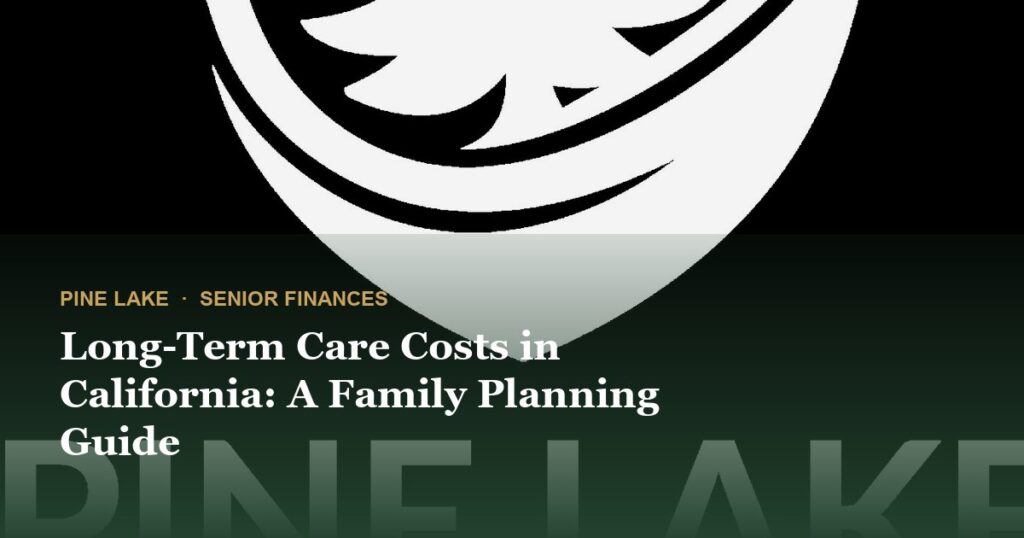 Long-Term Care Costs in California: A Family Planning Guide