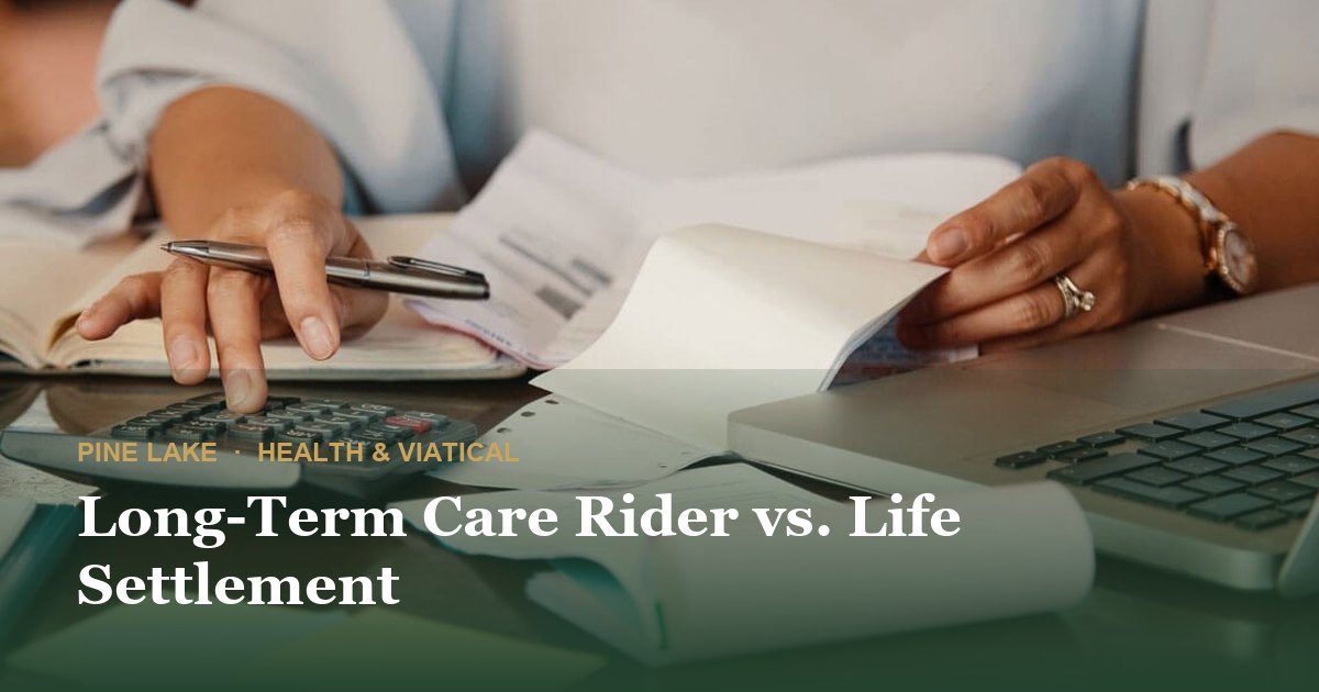 Long-Term Care Rider vs. Life Settlement
