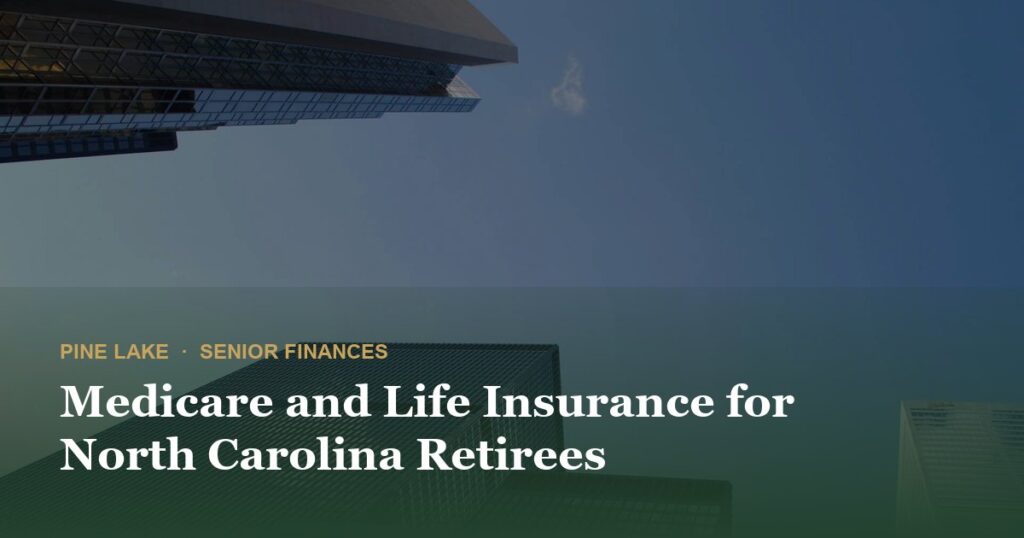 Medicare and Life Insurance for North Carolina Retirees
