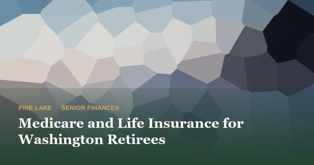 Medicare and Life Insurance for Washington Retirees