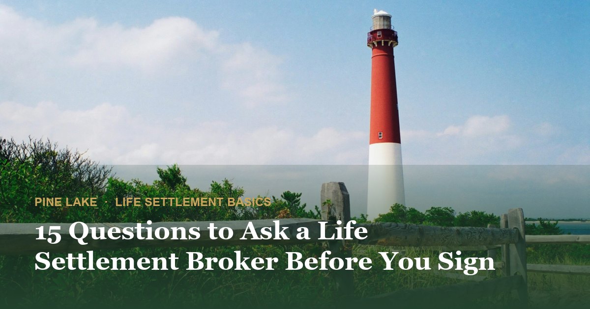 15 Questions to Ask a Life Settlement Broker Before You Sign