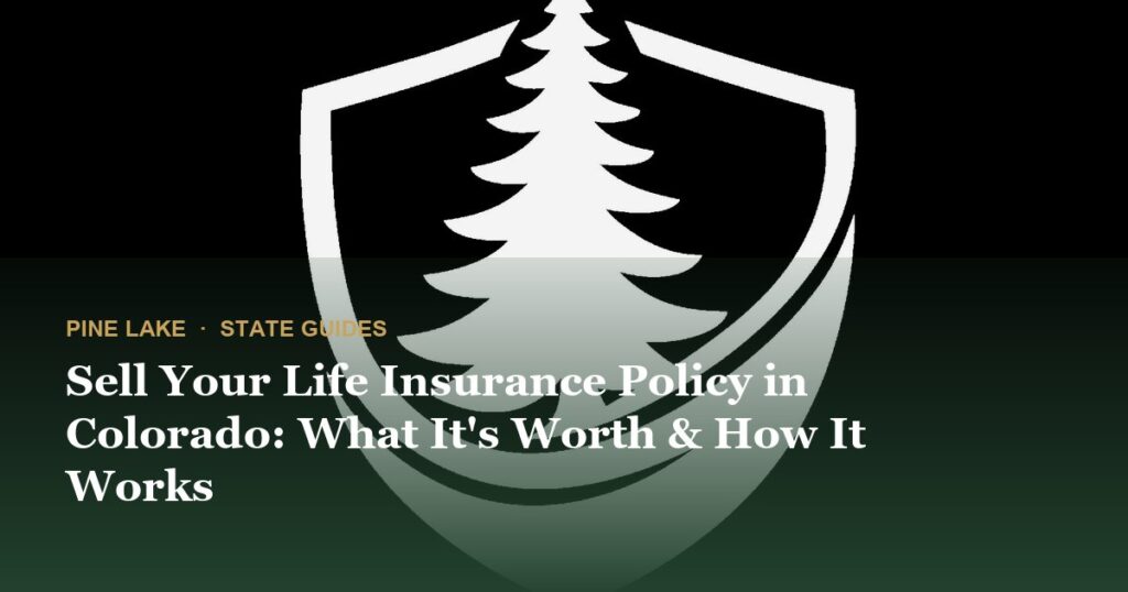 Sell Your Life Insurance Policy in Colorado: What It’s Worth & How It Works