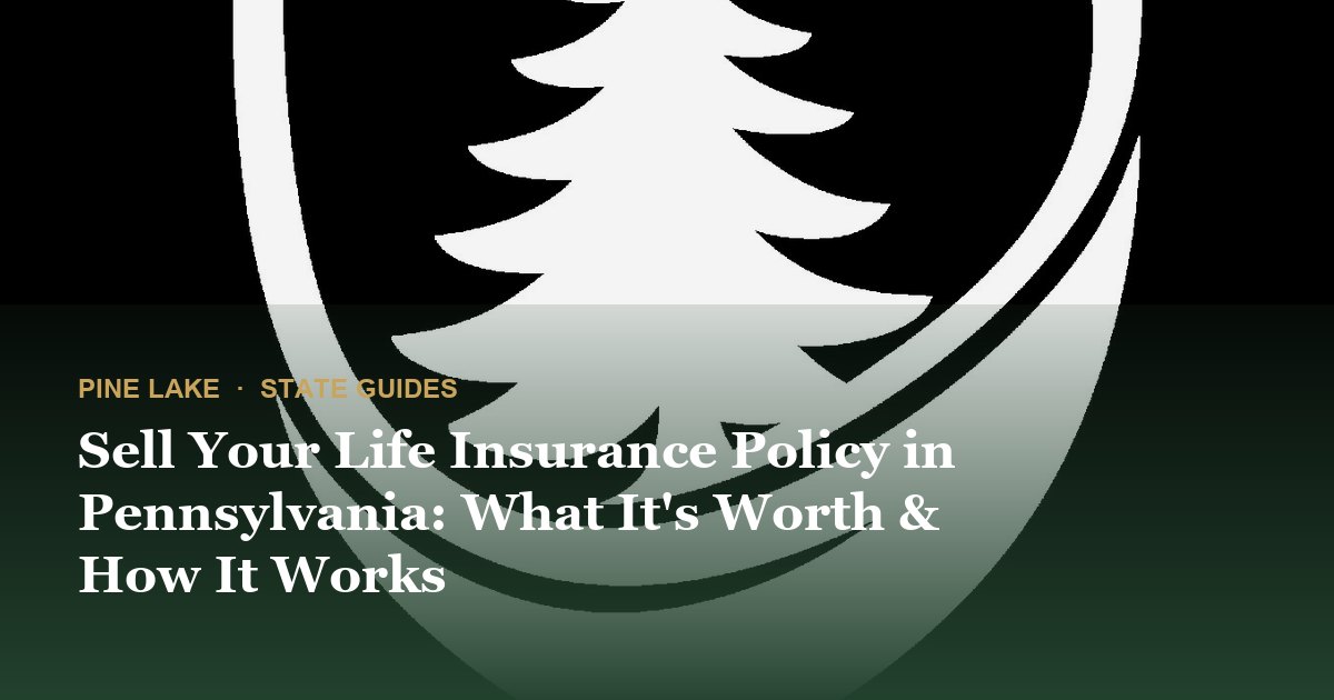 Sell Your Life Insurance Policy in Pennsylvania: What It's Worth & How It Works