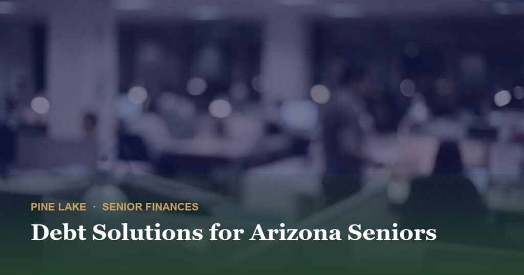 Debt Solutions for Arizona Seniors