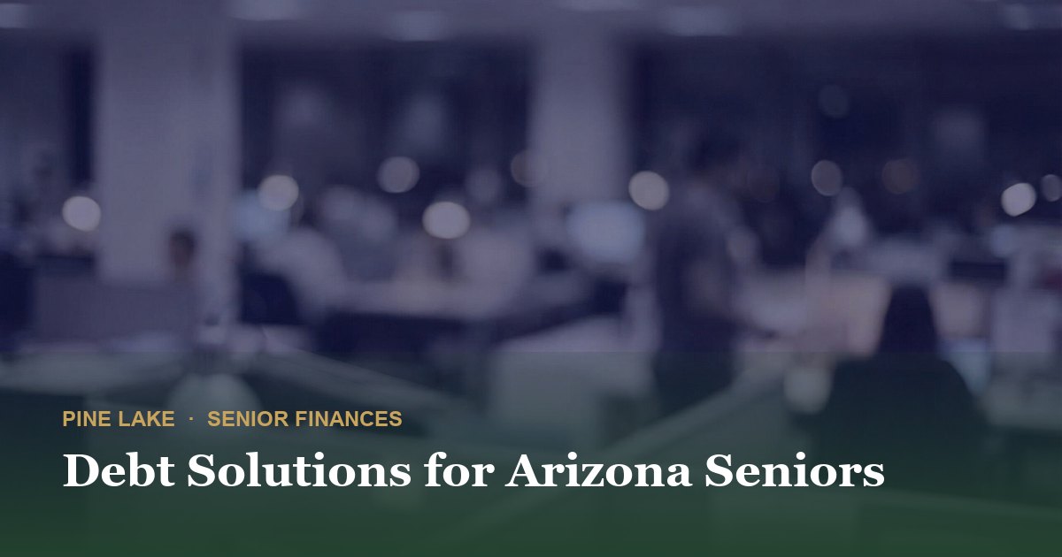 Debt Solutions for Arizona Seniors